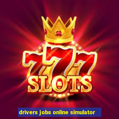 drivers jobs online simulator